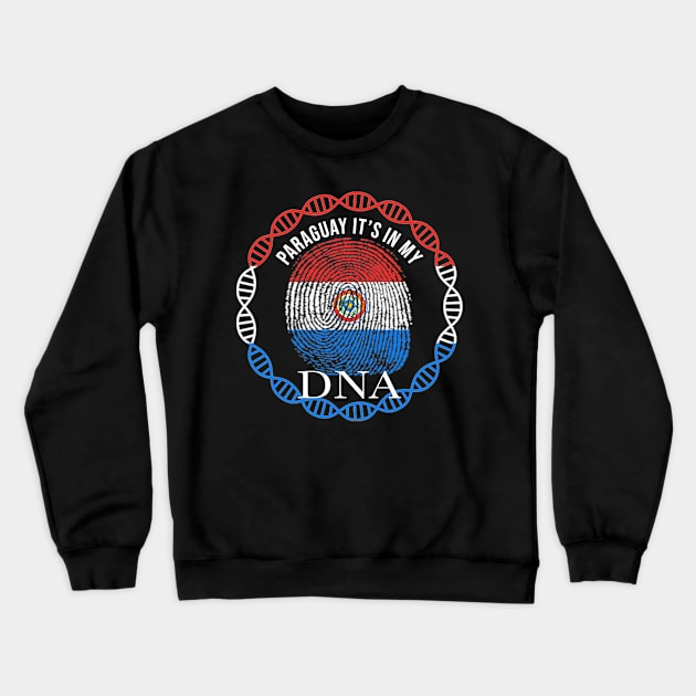 Paraguay Its In My DNA - Gift for Paraguayan From Paraguay Crewneck Sweatshirt by Country Flags